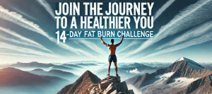 Join the Journey to a healthier you. 14 Day Fat burn Muscle Gain challenge.